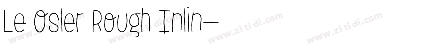 Le Osler Rough Inlin字体转换 Le Osler Rough Inlin字体转换